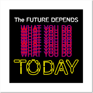 The Future Depends What You Do Today Motivation Quotes Design Posters and Art